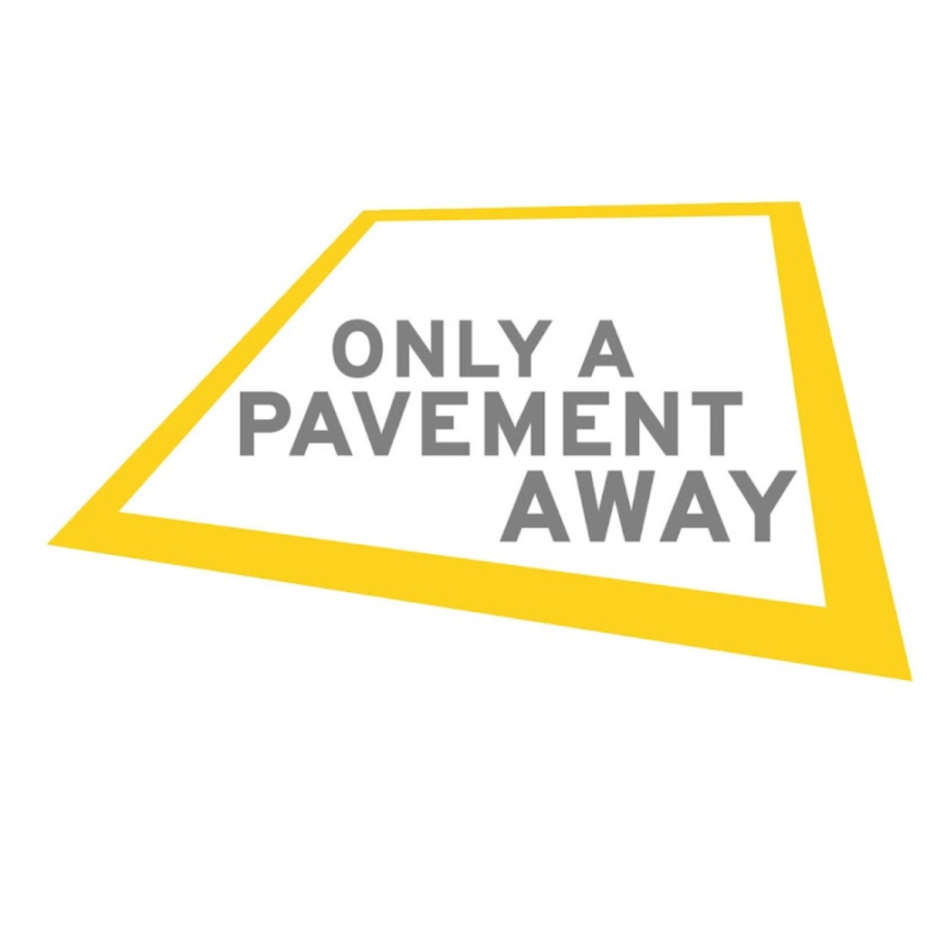 only a pavement away
